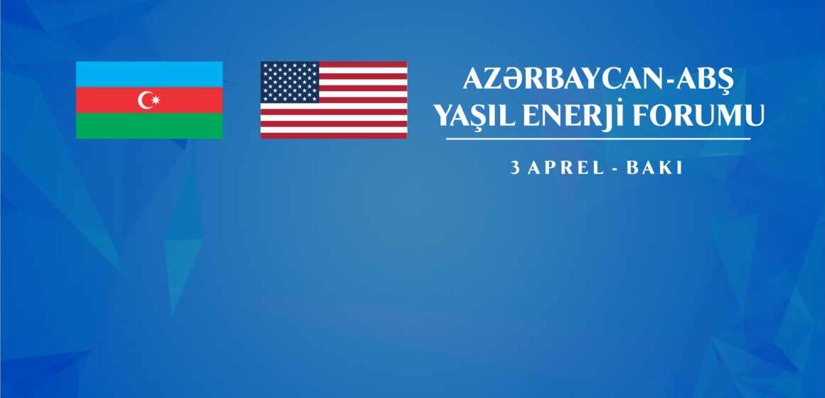  Azərbaycan-ABŞ Yaşıl Enerji Forumu keçiriləcək